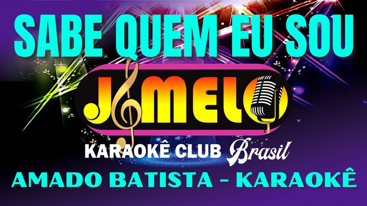 SABE QUEM SOU EU AMADO BATISTA = KARAOKE = CANTAR FAZ BEM