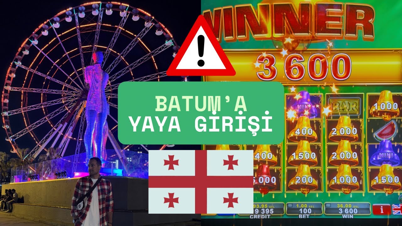 Batum’a Yaya Giriş Nasıl? Batum'a KİMLİKLE Nasıl Gidilir? Merkeze Ulaşım Fiyatı, Casino Gezisi