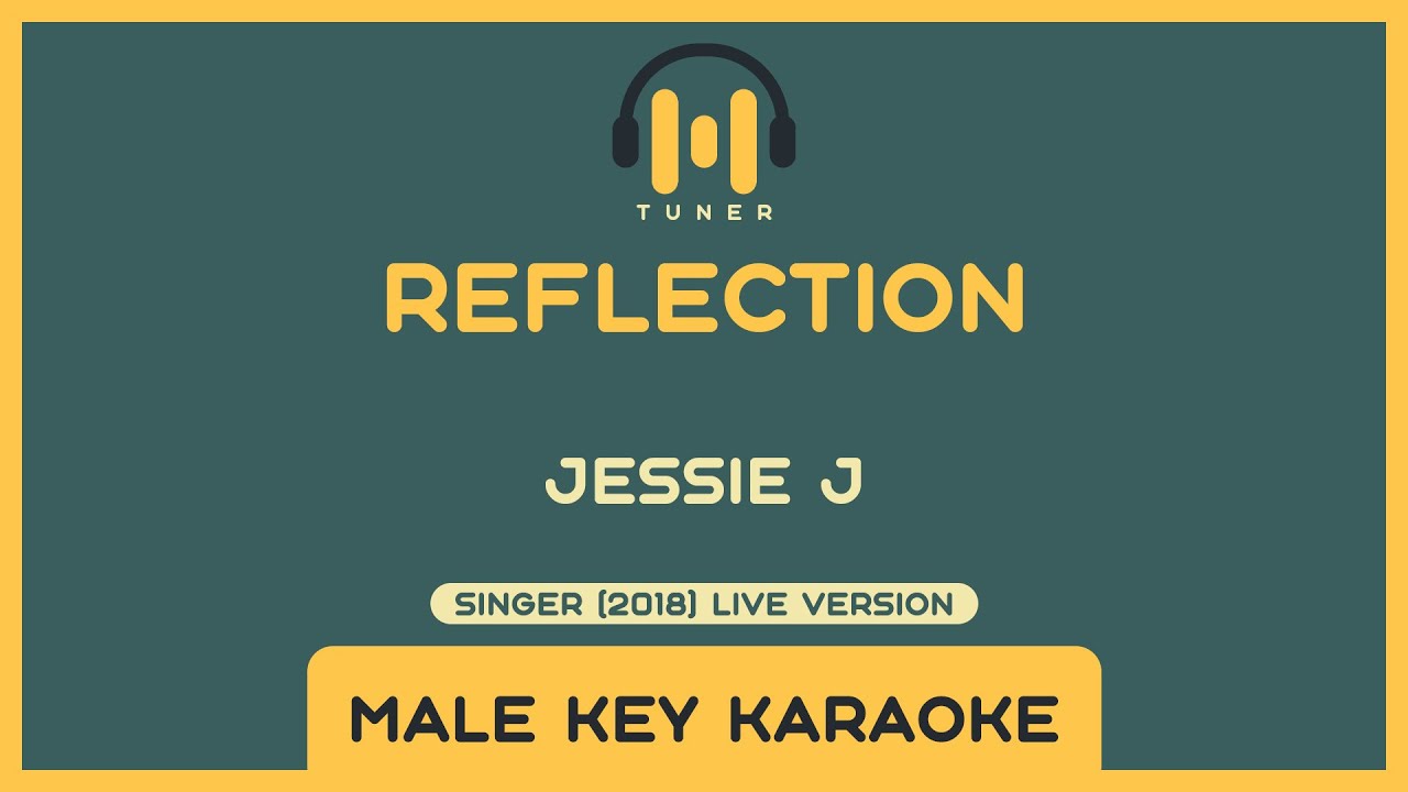 Reflection - Jessie J [Singer 2018 Live version] - Karaoke (Male Key) | Master Tuner