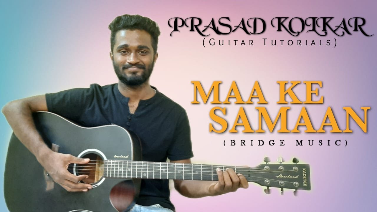 Maa Ke Samaan| Bridge Music ft. Rachel Francis & Abeyson | Guitar Tutorial by Prasad Kolkar|