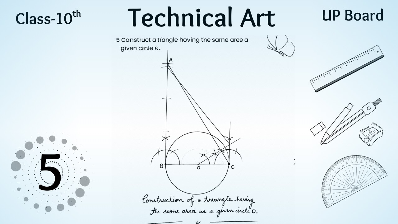 Class 10 | Technical Art | Q.5 | Construction of a Triangle Equal in Area to a Given Circle
