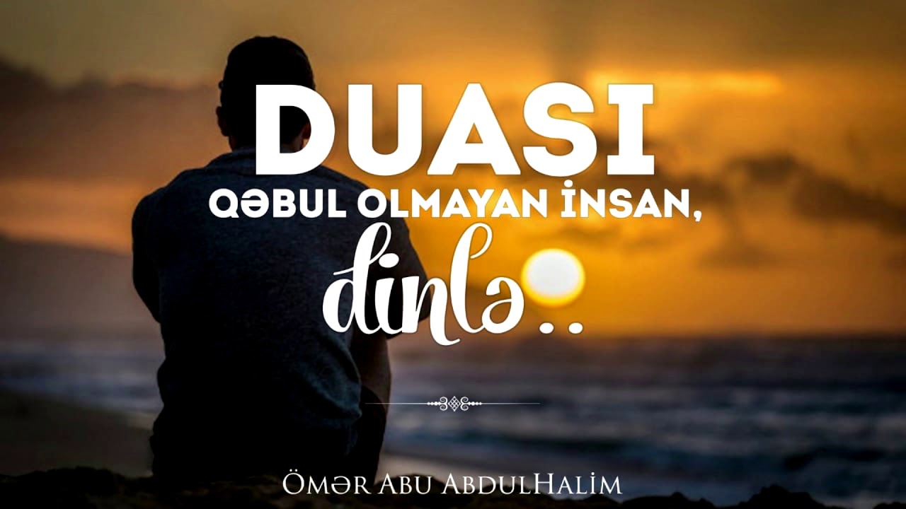 Duası Qəbul olmayan insan Dinlə! - Ömər Abu AbdulHalim