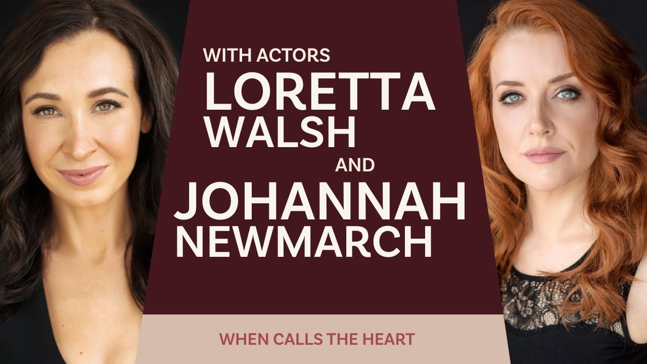Loretta Walsh & Johannah Newmarch Talk FloMo, Matchmaking, & Heart Moments | When Calls the Heart