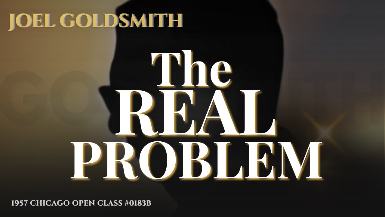 Joel Goldsmith: The Real Problem Is Belief in Good and Evil - Spiritual Healing Principles