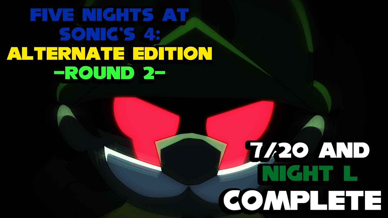 Five Nights at Sonic's 4: Alternate Edition -Round 2- | 7/30 and Night L COMPLETE