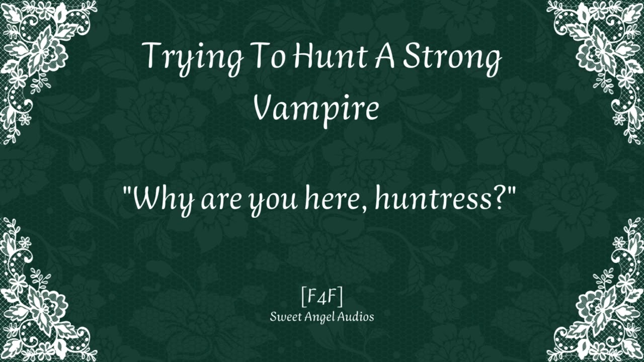[F4F] Trying To Hunt A Strong Vampire [Vampire Hunter Listener][Lesbian Audio Roleplay]