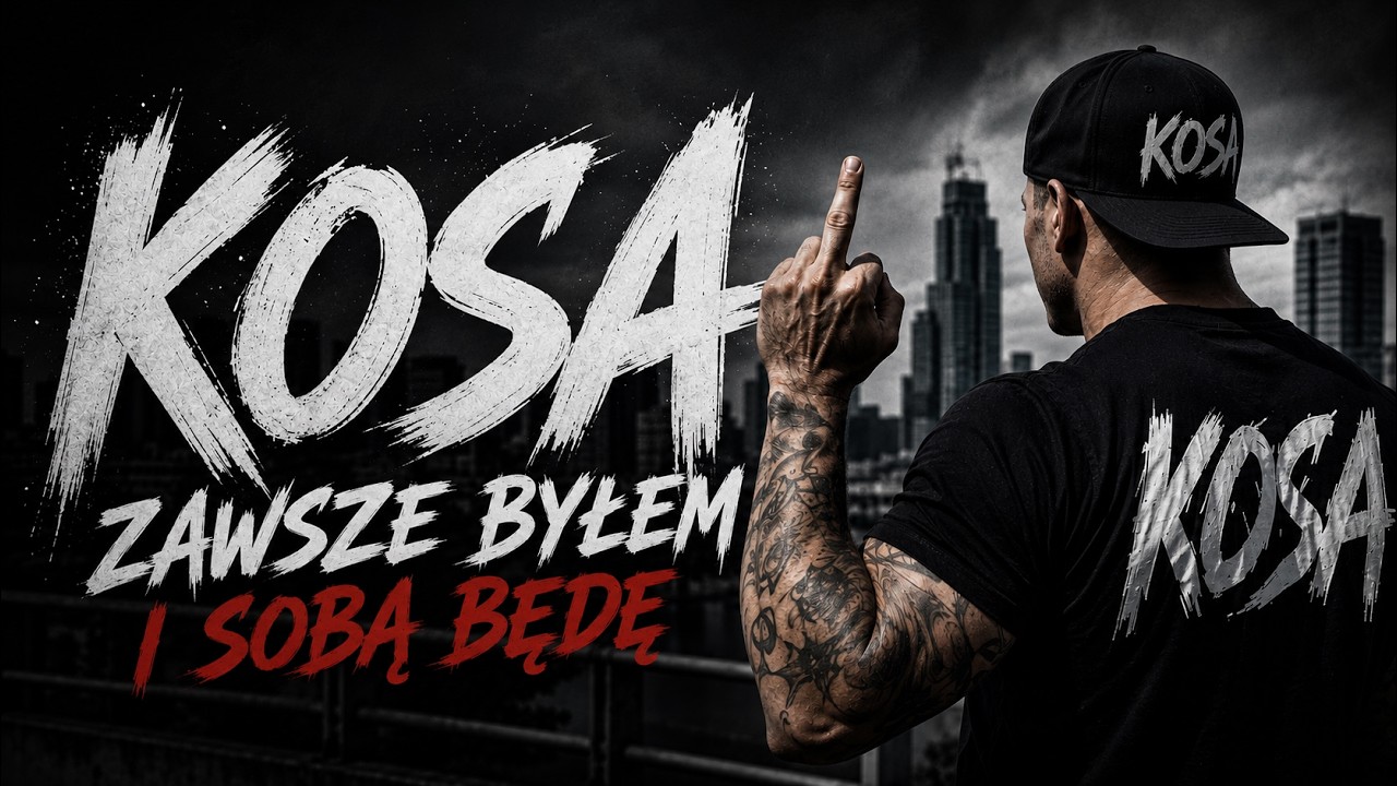 🔥 KOSA | ZAWSZE BYŁEM I SOBĄ BĘDĘ 👊🔥