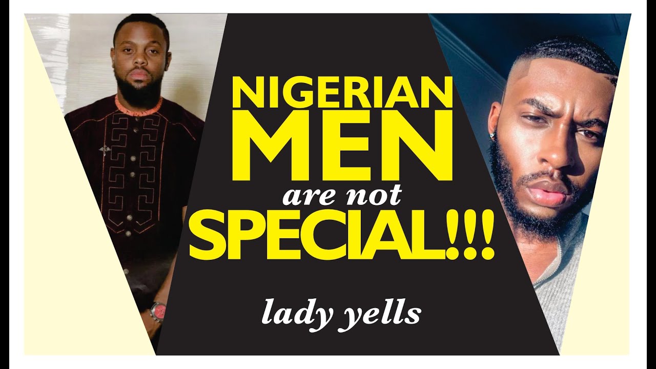 NIGERIAN MEN ARE NOT SPECIAL