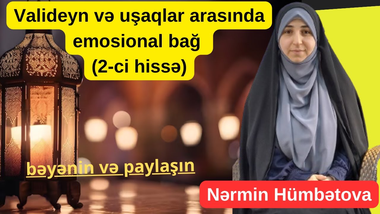Valideyn və uşaqlar arasında emosional bağ (2-ci hissə)