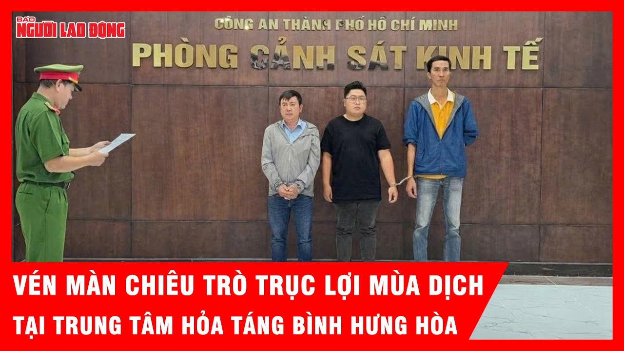 Bắt 3 nhân viên Trung tâm Hỏa táng Bình Hưng Hòa, vén màn chiêu trò trục lợi trong dịch bệnh