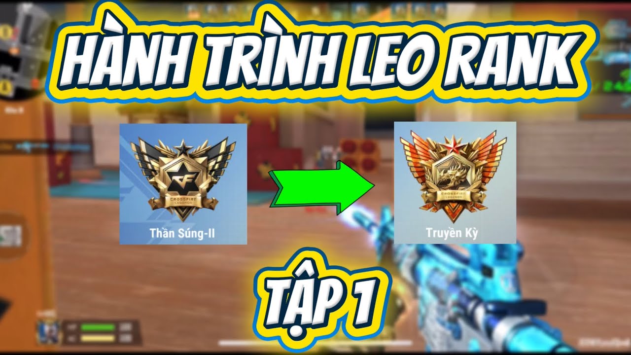 Cf Mobile : Hành Trình Leo Rank Từ Thần Súng Đến Truyền Kỳ | Tập 1
