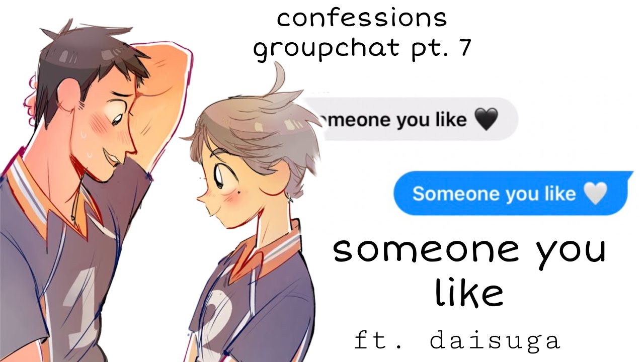 confessions ; someone you like ft. daisuga