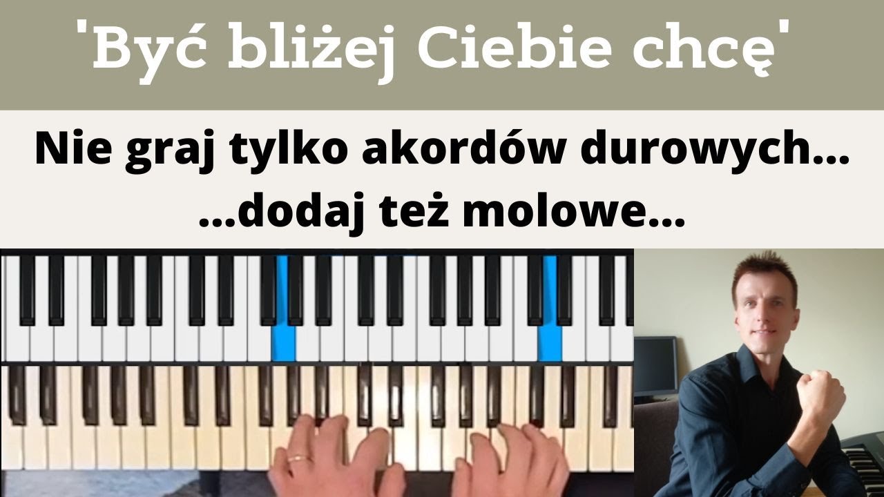 'Być bliżej Ciebie chcę' - nie graj tylko akordów durowych...