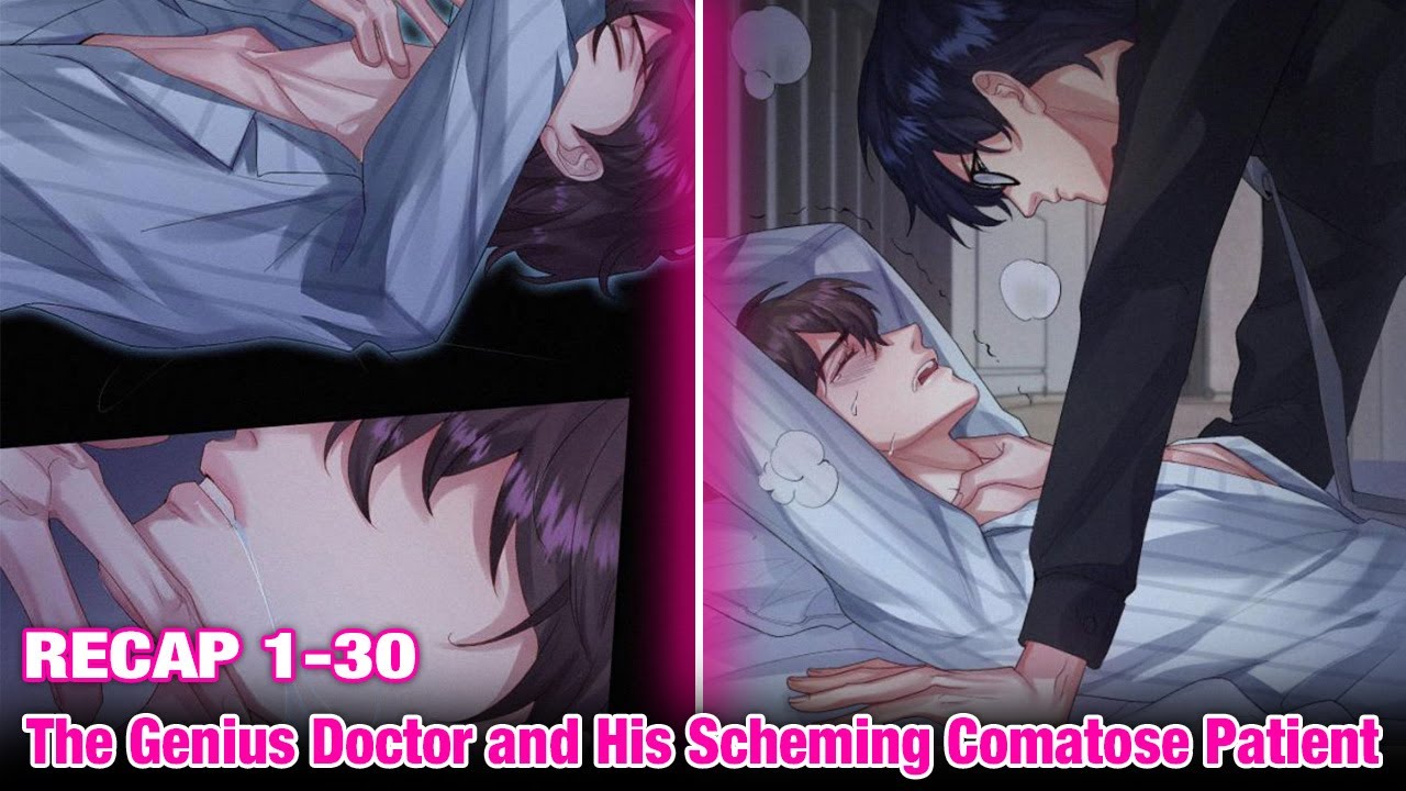 [RECAP] 1 - 30 The Genius Doctor and His Scheming Comatose Patient | Boylove Review