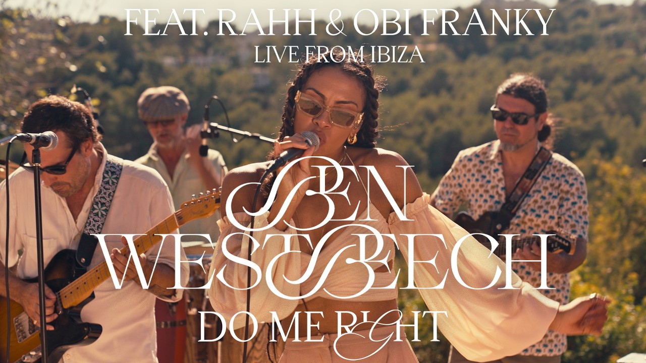Ben Westbeech Performed by RAHH & Obi Franky - Do Me Right (Live From Ibiza)