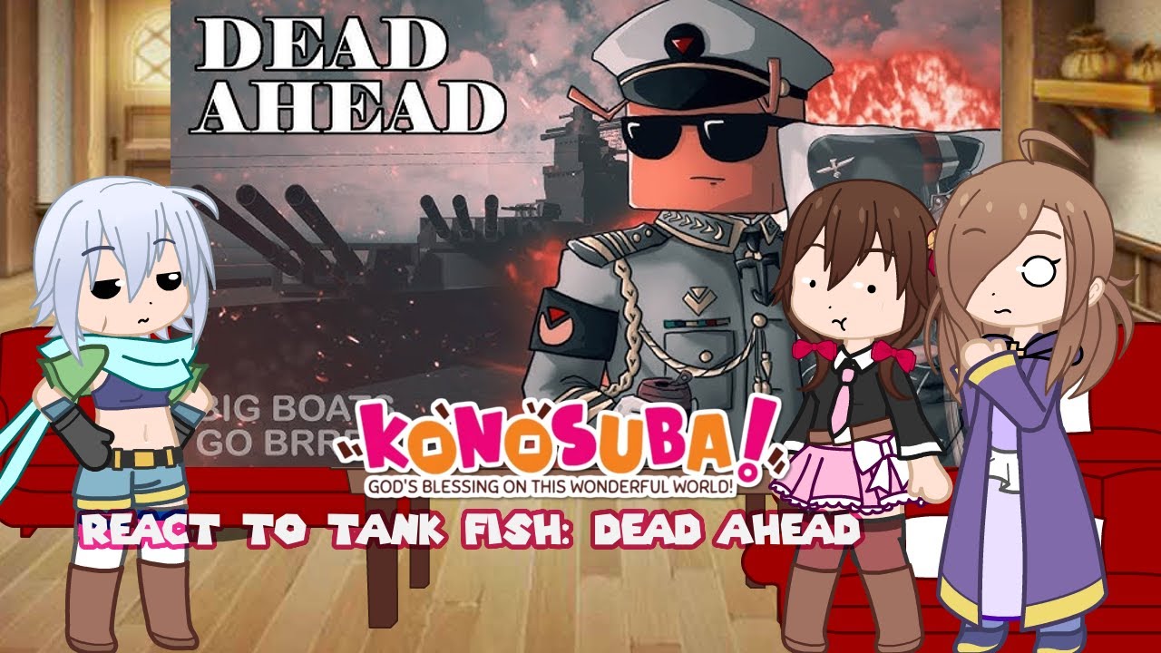 Konosuba react to Tank Fish: Dead Ahead