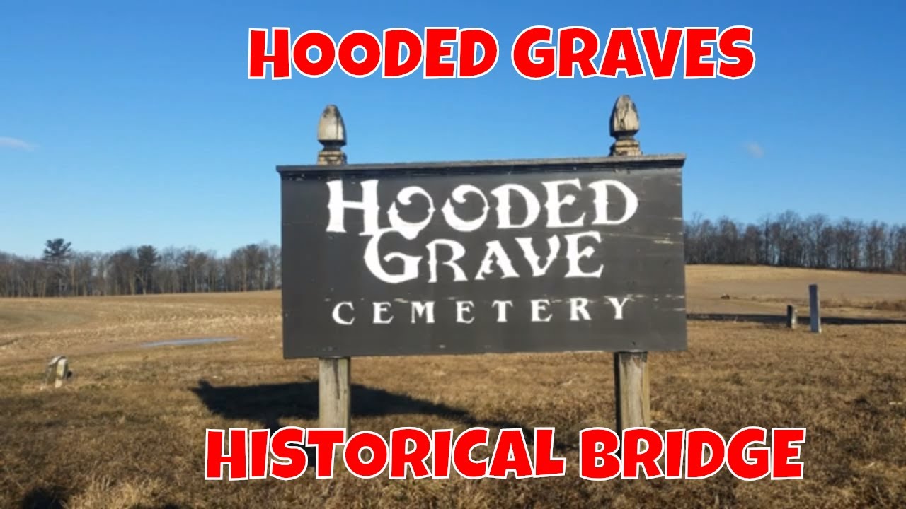 HOODED GRAVES & HISTORICAL BRIDGES
