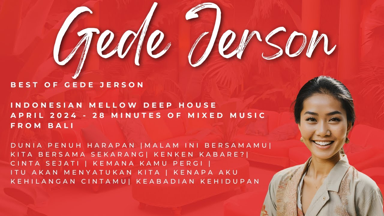 Best of Gede Jerson - Indonesian Mellow Deep House - April 2024 - 28 minutes mixed music from Bali