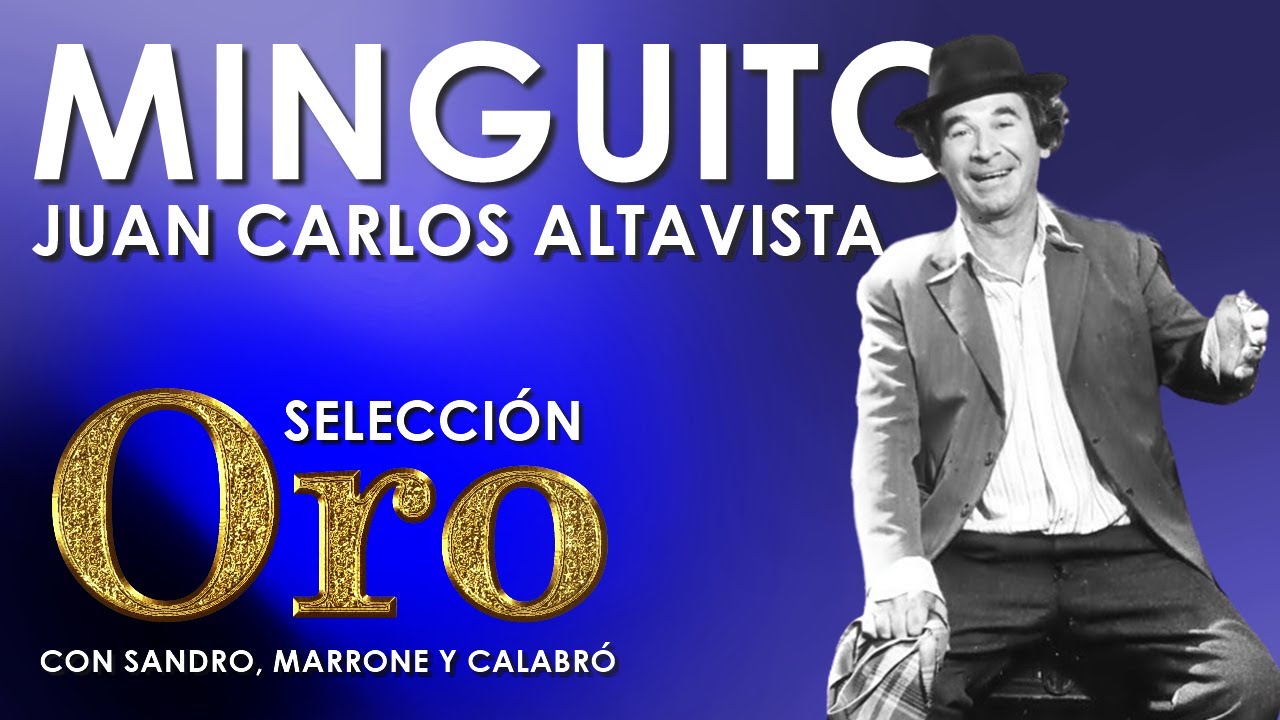 JUAN CARLOS ALTAVISTA, creador del inolvidable Minguito. Selección ORO con SANDRO, MARRONE Y CALABRÓ