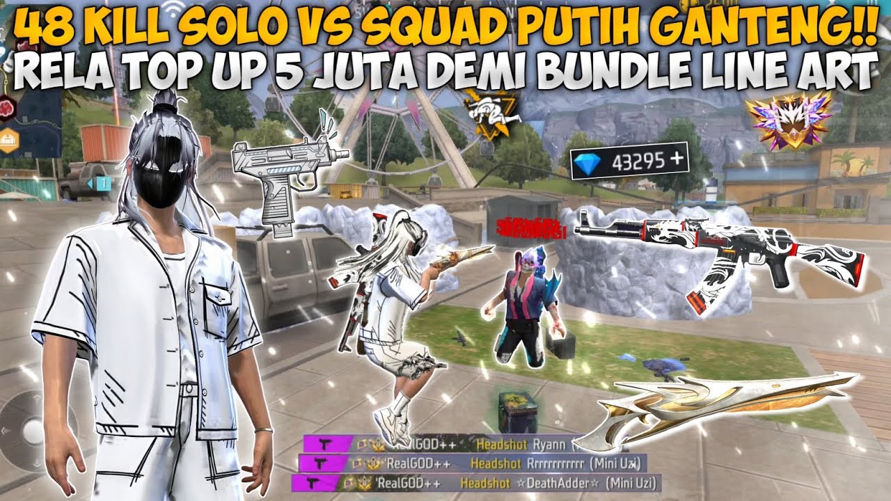 48 KILL SOLO VS SQUAD FULL PUTIH GANTENG!! RELA TOP UP 5 JUTA DEMI SPIN BUNDLE LINE ART TERBARU!!