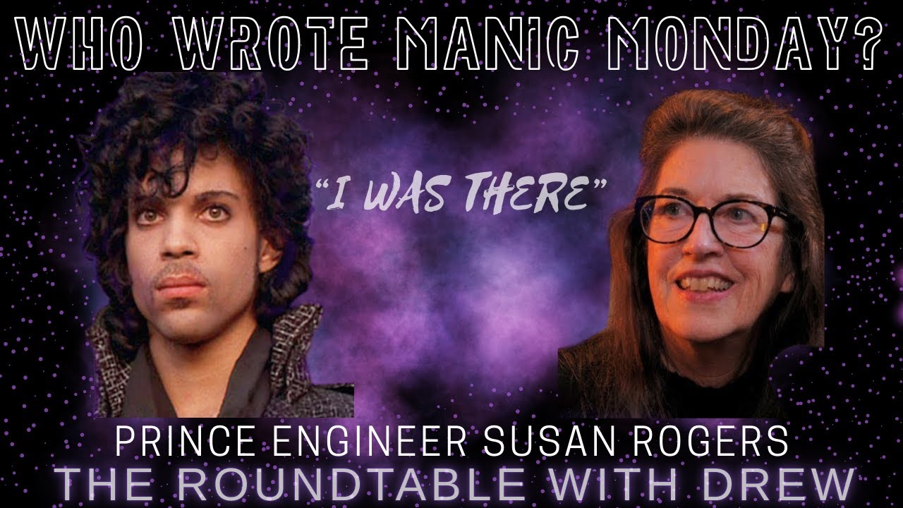 Did Prince Write Manic Monday? Engineer Susan Rogers on The Roundtable with Drew