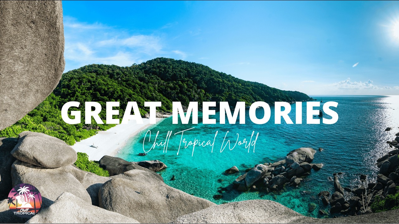 Great Memories - Chill Tropical World