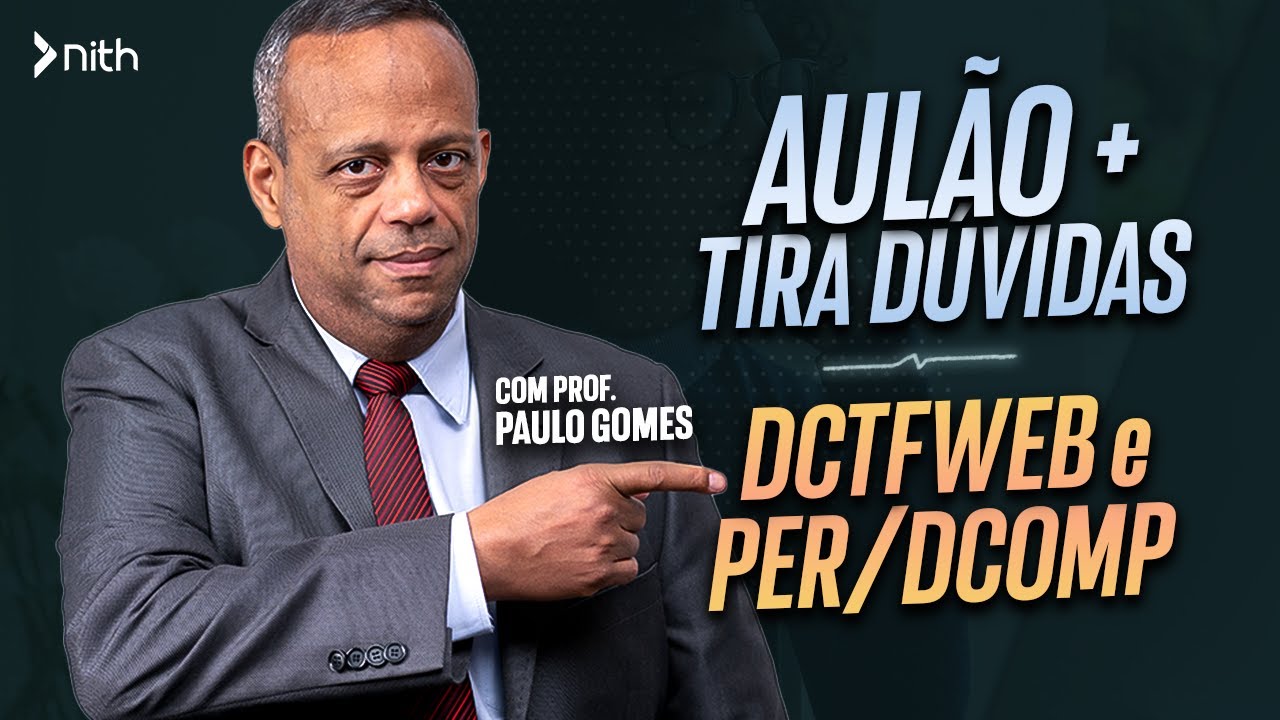 Aul&atilde;o + Tira-D&uacute;vidas DCTFWEB e PER/DCOMP | Nith Treinamentos