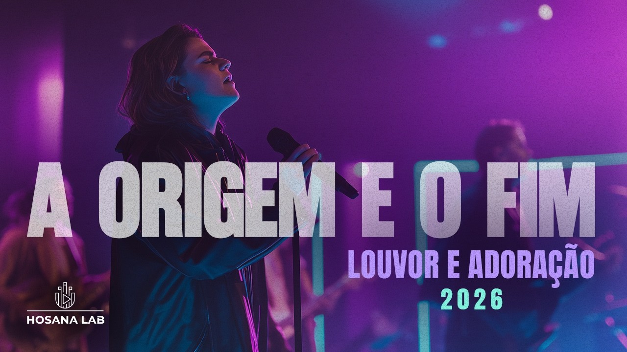 Música para Adorar: A Origem e o Fim (Hosana Lab)