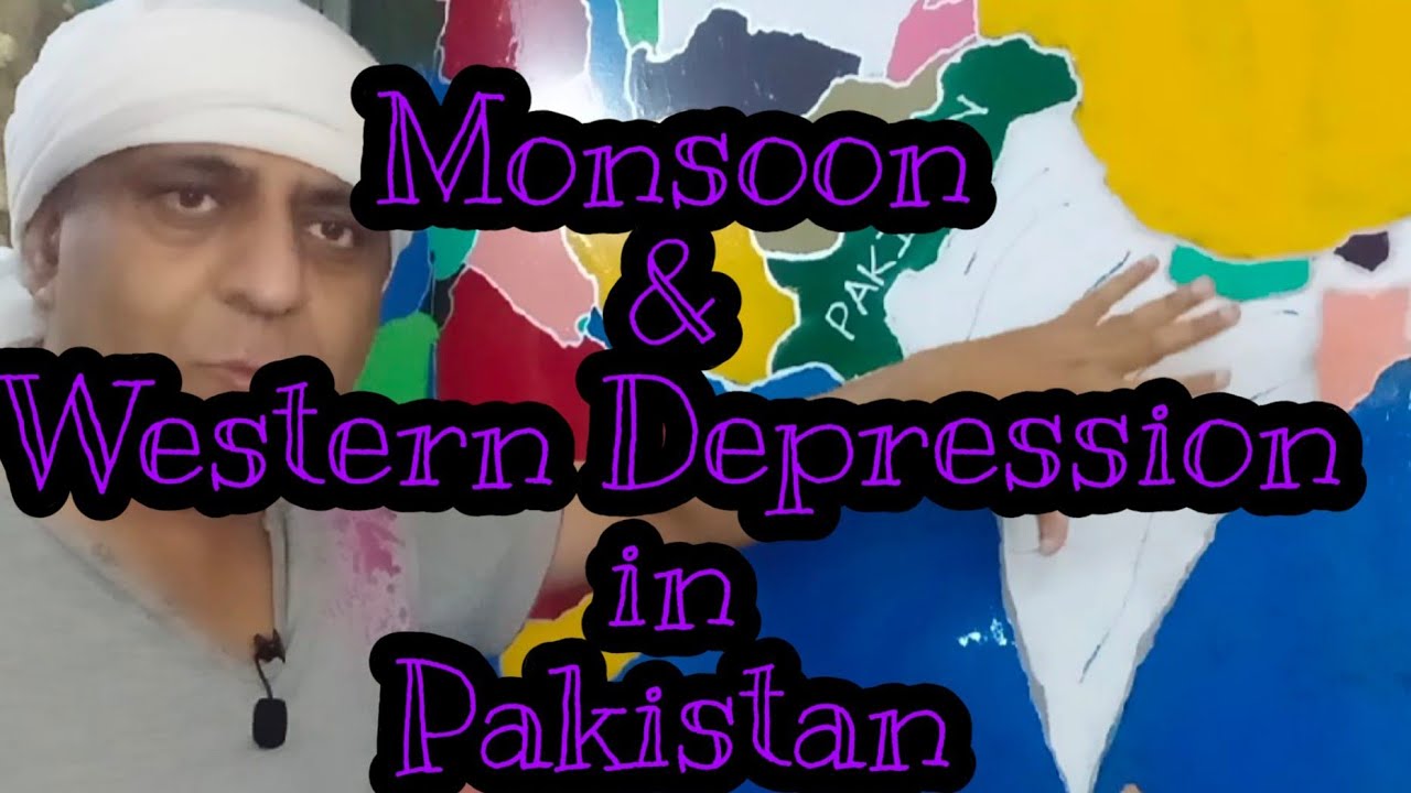 Monsoon and Western depression, their route to Pakistan