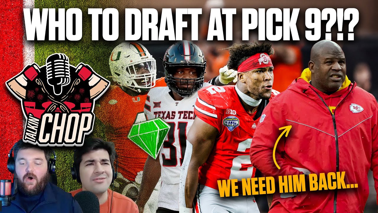 WHO SHOULD CHIEFS DRAFT AT PICK 9? WHO SHOULD BE THE NEW OFFENSIVE COORDINATOR? - Talkin' Chop Pod