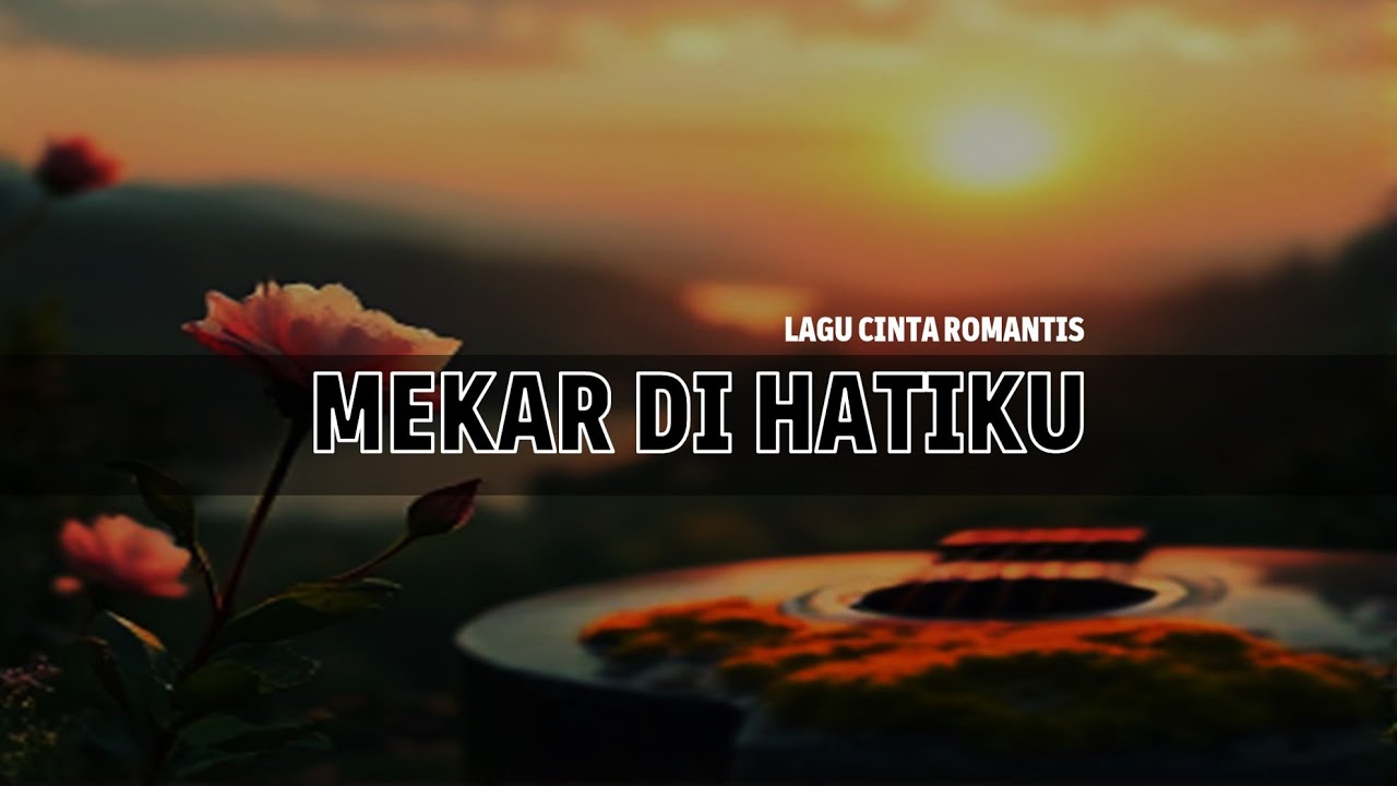 Mekar di Hatiku – Lagu Romantis Akustik Tentang Cinta Tumbuh