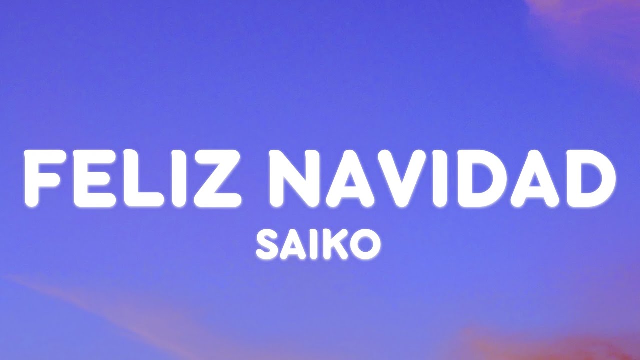 Saiko - Feliz Navidad (Letra/Lyrics)