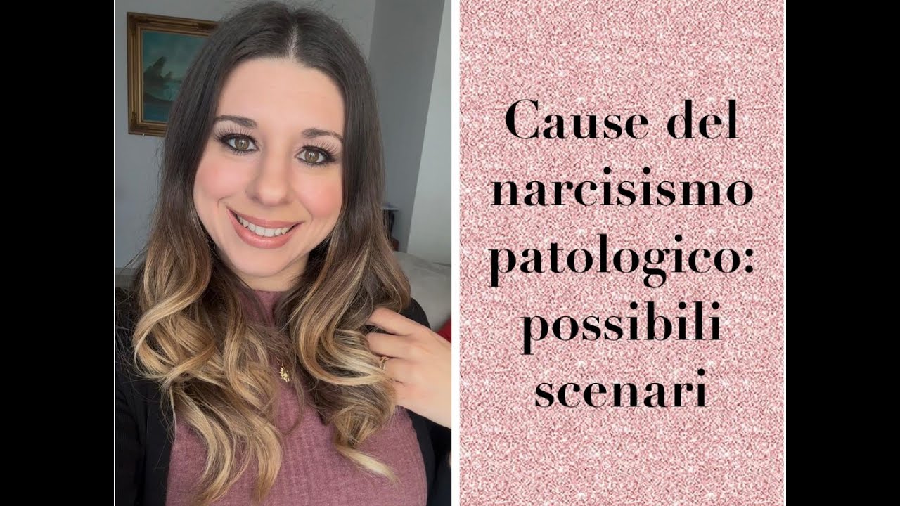 Cause del narcisismo patologico:  possibili scenari