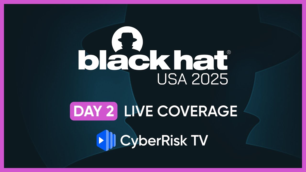 CyberRiskTV Live Coverage from BlackHat 2025 - Day 2