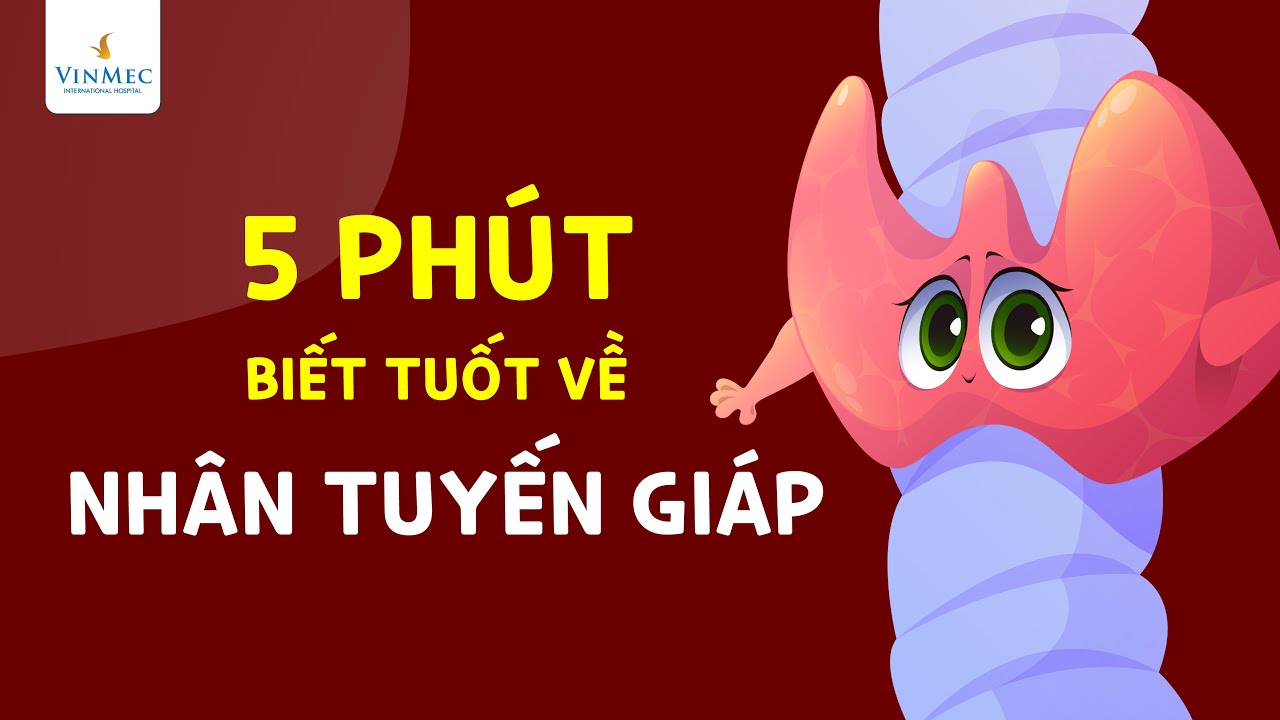 5 phút biết tuốt về u tuyến giáp - Có thuốc thu nhỏ u giáp không?