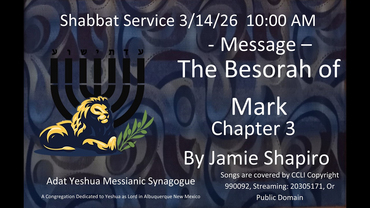 3/14/2026 10AM Shabbat service streamed live from Adat Yeshua Messianic Synagogue ABQ, NM