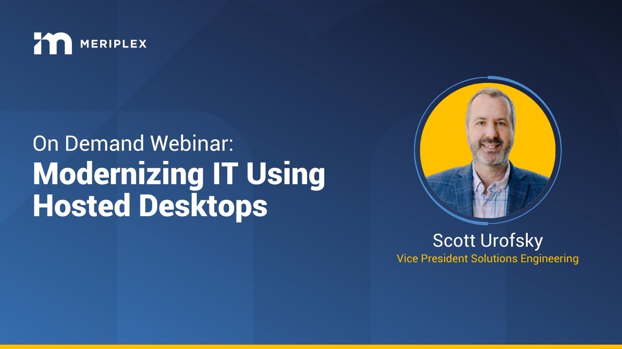 Webinar | Modernizing IT Using Hosted Desktops