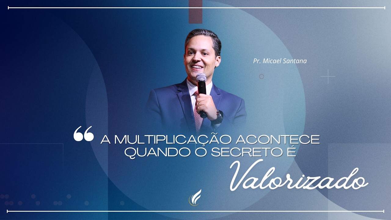 Multiplicação acontece quando o secreto é valorizado | Igreja do Altíssimo Sede | Pr. Micael Santana