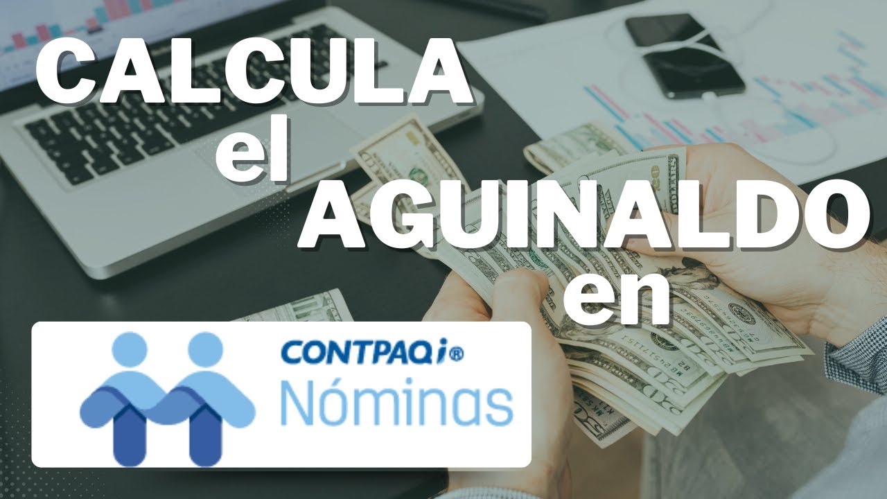 Calcula el aguinaldo con CONTPAQi N&oacute;minas 💵