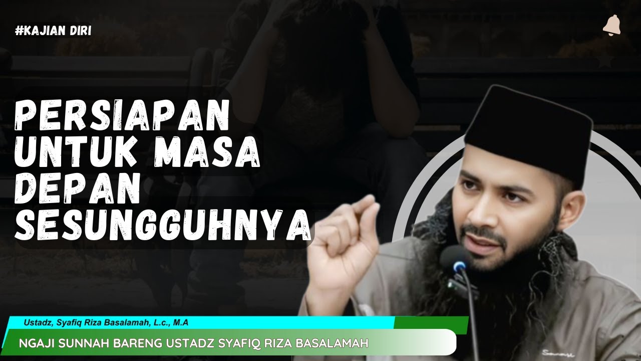 Persiapan untuk Masa Depan Sesungguhnya | Ceramah Menyentuh Ustadz Syafiq Riza Basalamah