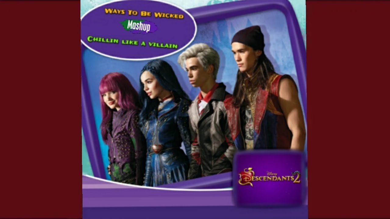 Ways To Be Wicked/Chillin Like A Villain (Mashup) From 