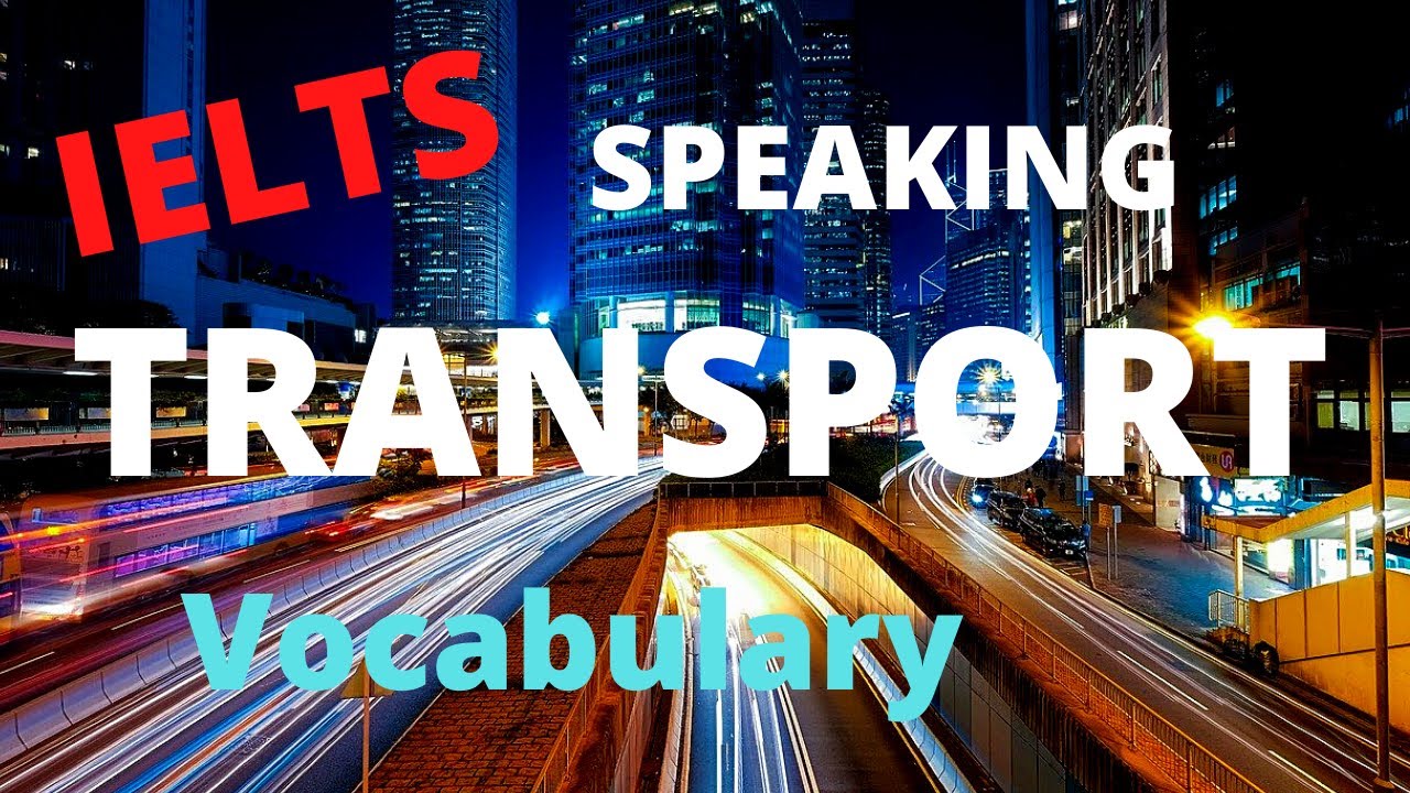 IELTS Speaking Part 1 Model answer & Vocabulary - Transport