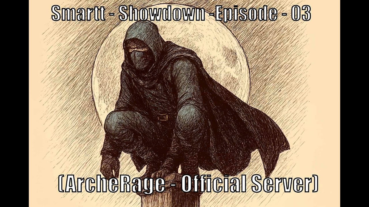 Smartt - Showdown -Episode - 04 - (ArcheRage - Official Server)