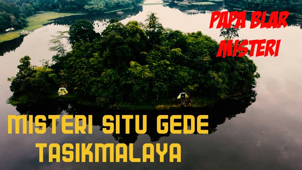MISTERI SITU GEDE TASIKMALAYA || PAPABLAR MISTERI