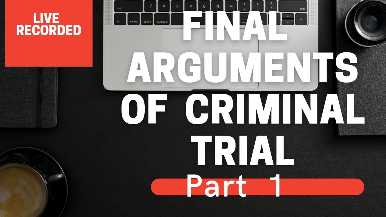 Live Recording of Final Arguments in Criminal Trial  from the end of Accused Person (Part 1)