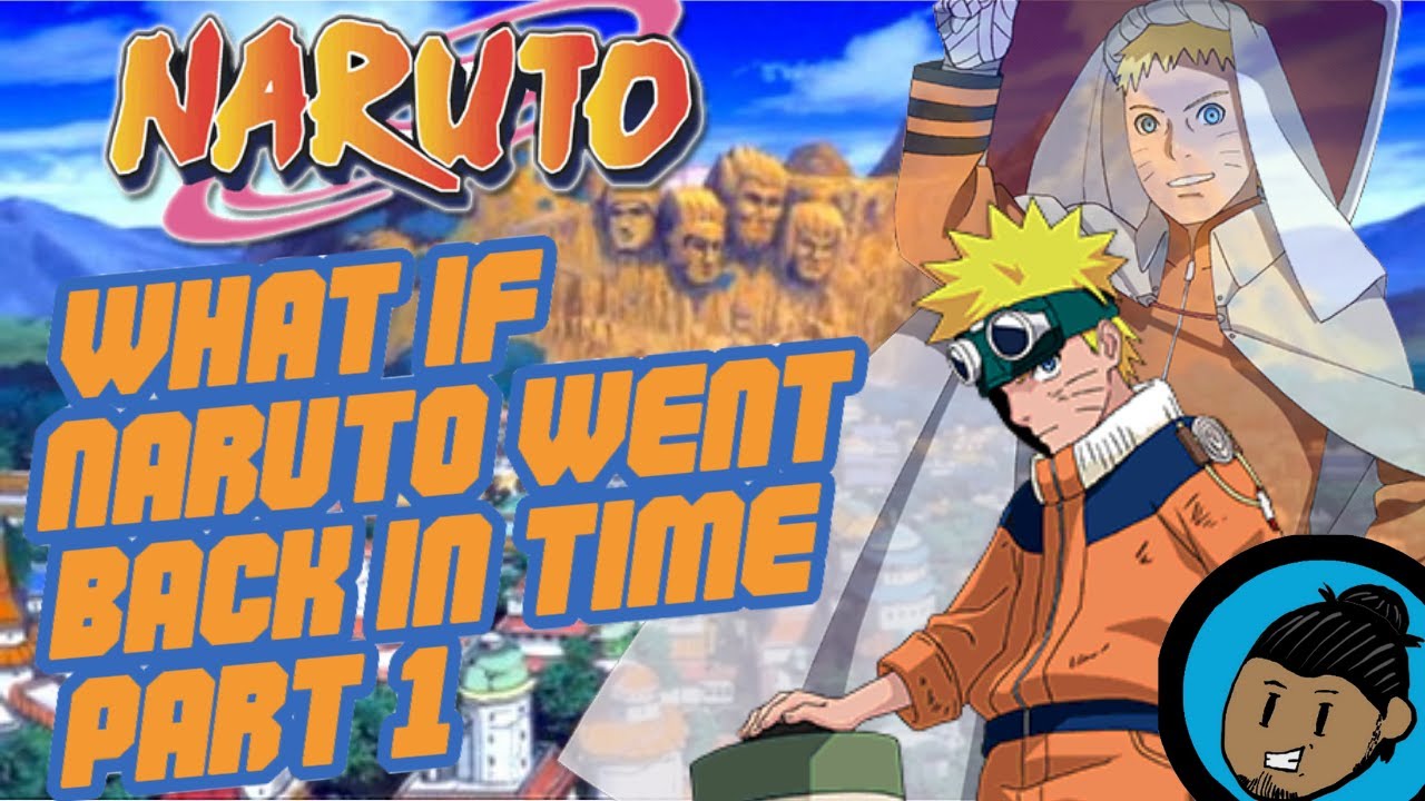 What If Naruto Went Back In Time Part 1
