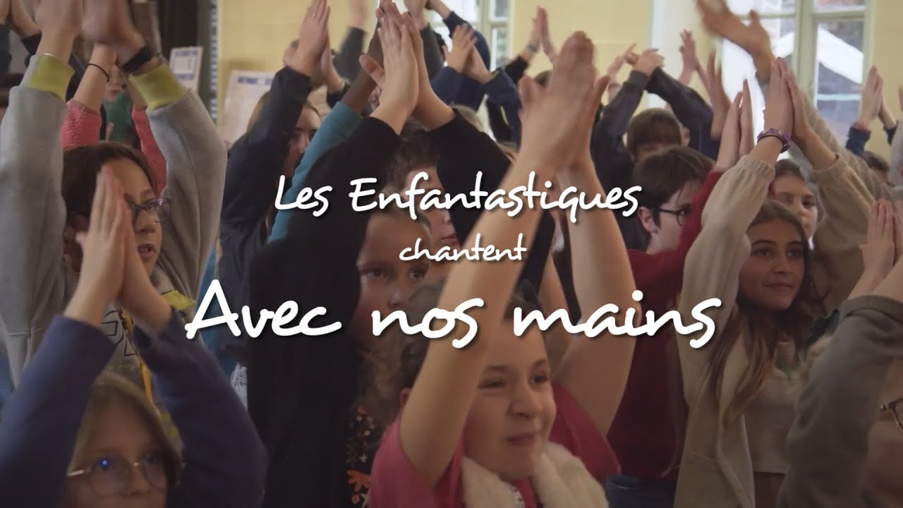AVEC NOS MAINS  - Les Enfantastiques & Bien Vivre Ensemble