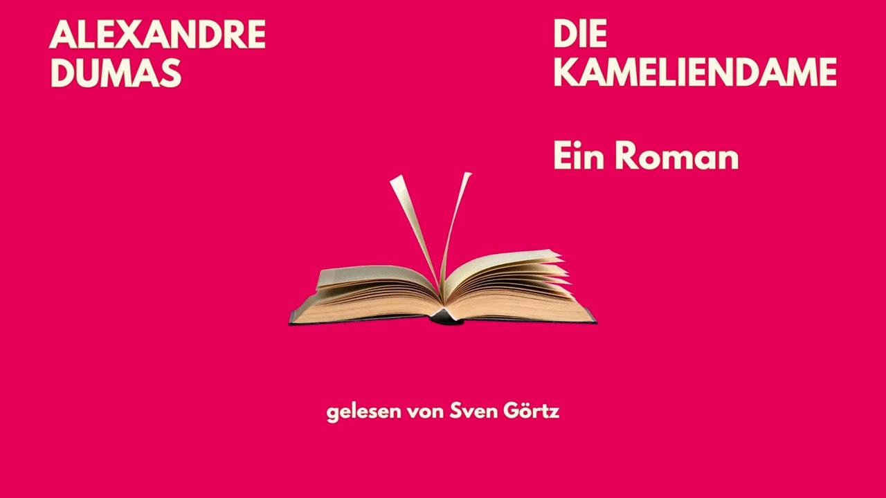 🎧 Die Kameliendame – Alexandre Dumas | Roman | Hörbuch Komplett | Ungekürzt gelesen von Sven Görtz