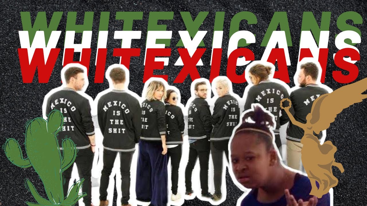 WHITEXICANS!🙄🍓 💵 ¿Quienes son y porque en México no los queremos? ¿México is the Sh*t? - ChabeVELA