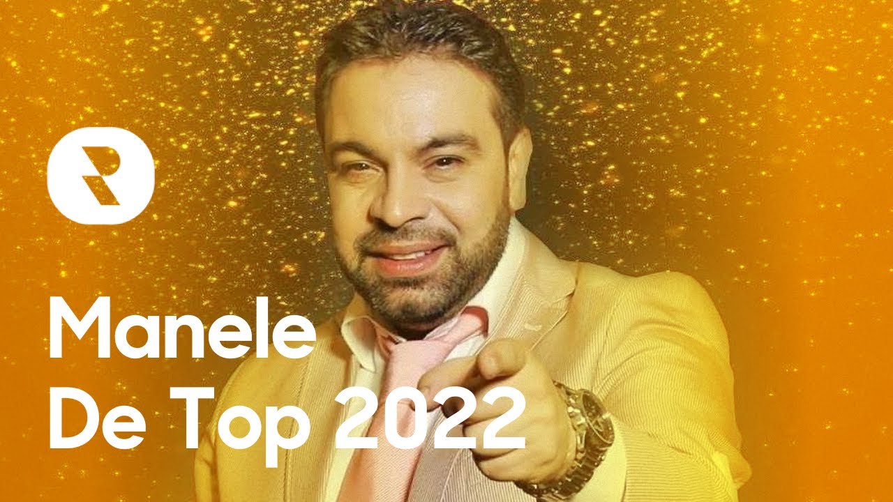 Cele Mai Ascultate Manele Hiturile Anului 2022 🎶 Super Selectie Cu Manele De Top 2022